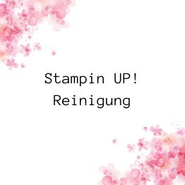 Stampin UP Reinigung